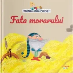 Volumul 37. Primele mele povesti. Fata morarului