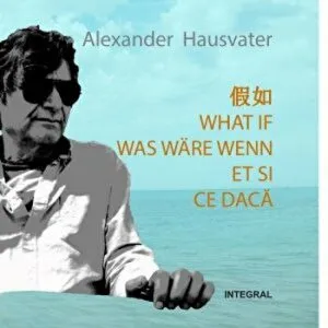 What if. Was Ware Wenn. Et Si. Ce daca de Alexander Hausvater