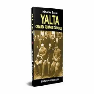 YALTA - cedarea Romaniei catre rusi de Nicolae Baciu