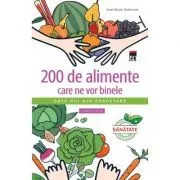200 de alimente care ne vor binele. Larousse de Jean-Marie Delecroix