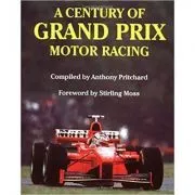 A Century of Grand Prix Motor Racing de Anthony Pritcard
