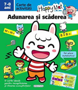 Adunarea si scaderea. Happy Mat. Carte de activitati, 7-8 ani