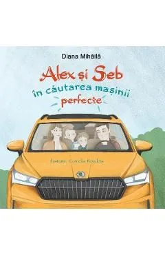 Alex si Seb in cautarea masinii perfecte de Diana Mihaila