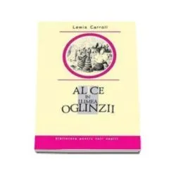 Alice in Lumea Oglinzii (Lewis Carroll) de Lewis Carroll