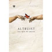 Altruist sau bun pe gratis. Colectia savoir-vivre