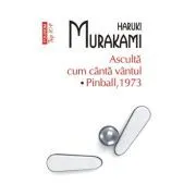Asculta cum canta vantul. Pinball 1973 (editie de buzunar) de Haruki Murakami