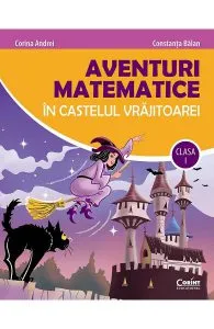 Aventuri matematice in castelul vrajitoarei - Clasa 1 de Constanta Balan