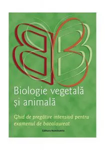 Biologie vegetală și animală. Ghid de pregătire intensivă pentru examenul de bacalaureat de Claudia Groza