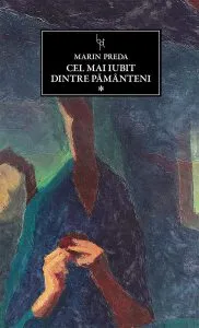 Cel mai iubit dintre pământeni (Vol. I) de Marin Preda
