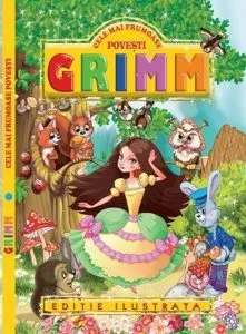 Cele mai frumoase povesti Grimm - editie ilustrata de Fratii Grimm