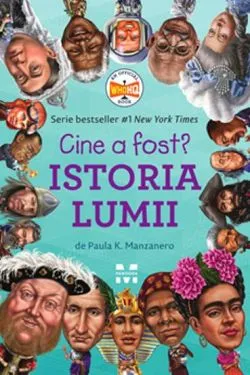 Cine a fost? Istoria lumii de Paula K. Manzanero
