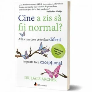 Cine a zis sa fii normal' Afla cum ceea ce te face diferit te poate face exceptional de Dale Archer