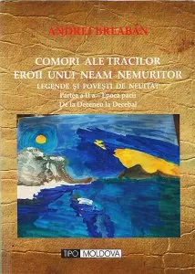 Comori ale tracilor. Eroii unui neam nemuritor. Partea a II-a - Epoca pacii. De la Deceneu la Decebal de Andrei Breaban