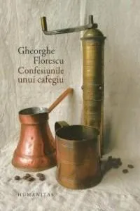 Confesiunile unui cafegiu de Gheorghe Florescu