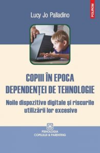 Copiii in epoca dependentei de tehnologie. Noile dispozitive digitale si riscurile utilizarii lor excesive