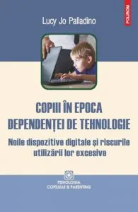 Copiii in epoca dependentei de tehnologie. Noile dispozitive digitale si riscurile utilizarii lor excesive