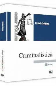 Criminalistica. Sinteze de Petrut Ciobanu