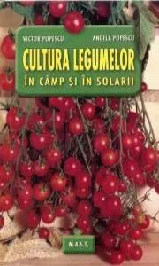 Cultura legumelor in camp si solarii de Victor Popescu
