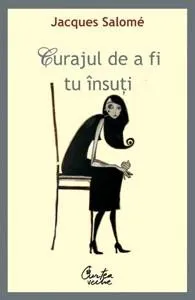 Curajul de a fi tu insuti. Arta de a comunica constient