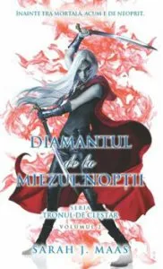 Diamantul de la miezul noptii. Seria Tronul de clestar. Volumul 2 de Sarah J. Maas