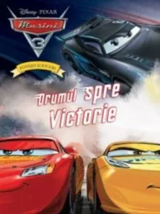 Disney. Masini 3. Povesti si jocuri. Drumul spre victorie de Disney