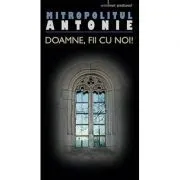 Doamne, fii cu noi! - mitrop. Antonie de Suroj de Antonie de Suroj