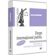 Drept international public. Principii si institutii fundamentale. Editia a III-a, revazuta si adaugita de Carmen Moldovan