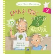 Ema si Eric au grija de natura de Ioana Chicet-Macoveiciuc