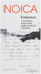 Eminescu sau Ganduri despre omul deplin al culturii romanesti