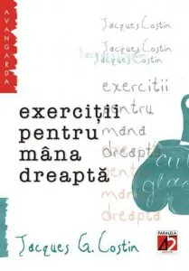 Exercitii pentru mana dreapta de Jacques G. Costin