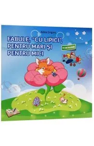 Fabule, cu lipici, pentru mari si pentru mici de Adina Grigore