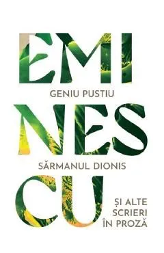 Geniu pustiu. Sarmanul Dionis si alte scrieri in proza de Mihai Eminescu
