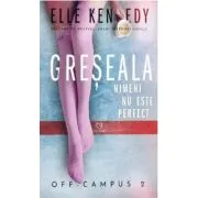 Greseala. Seria Off-Campus, volumul 2 de Elle Kennedy