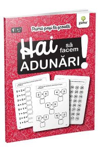 Hai sa facem adunari! Primii pasi la scoala 6-7 ani