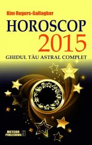 Horoscop 2015. Ghidul tau astral complet de Kim Rogers-Gallagher