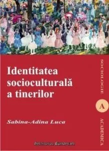 Identitatea socioculturala a tinerilor de Sabina-Adina Luca