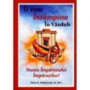 Il vom intampina in Vazduh. Nunta Imparatului Imparatilor