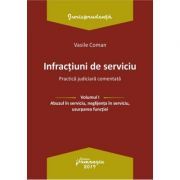 Infractiuni de serviciu. Volumul I. Abuzul in serviciu, neglijenta in serviciu, uzurparea functiei. Practica judiciara comentata