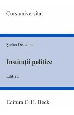 Institutii politice Ed.5 de Stefan Deaconu