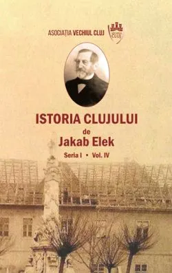 Istoria Clujului IV de Jakab ELEK