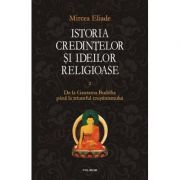 Istoria credintelor si ideilor religioase. Volumul II