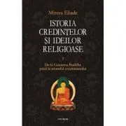 Istoria credintelor si ideilor religioase. Volumul II
