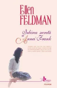 Iubirea secreta a Annei Frank de Ellen Feldman