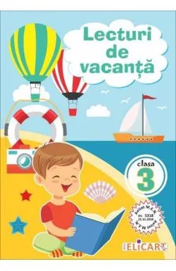 Lecturi de vacanta pentru clasa a III-a Povesti amuzante, inedite si atractive. Exercitii, curiozitati. Texte adaptate pentru elevul de clasa a III-a