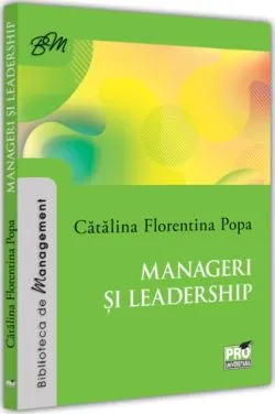 Manageri și leadership de Catalina-Florentina Popa