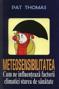 Meteosensibilitatea. Cum ne influenteaza factorii climatici starea de sanatate