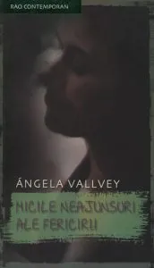 Micile neajunsuri ale fericirii de Angela Vallvey