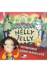 Nelly Jelly si petrecerea Zanei Maseluta de Lina Zutaute