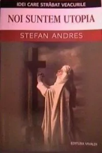 Noi suntem Utopia de Stefan Andres