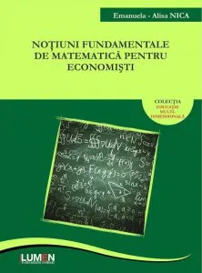 Notiuni fundamentale de matematica pentru economisti de Emanuela - Alisa Nica